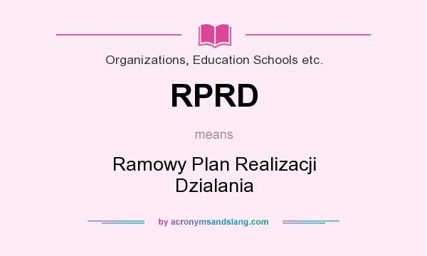 What does RPRD mean? It stands for Ramowy Plan Realizacji Dzialania