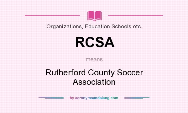 What does RCSA mean? It stands for Rutherford County Soccer Association