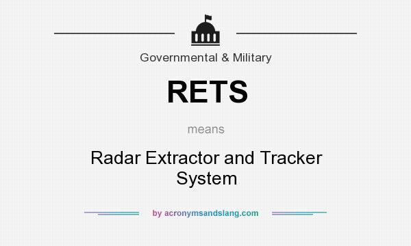 What does RETS mean? It stands for Radar Extractor and Tracker System