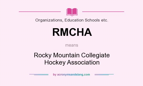 What does RMCHA mean? It stands for Rocky Mountain Collegiate Hockey Association