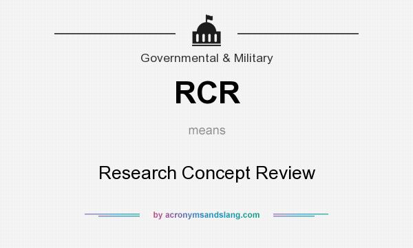 What does RCR mean? It stands for Research Concept Review