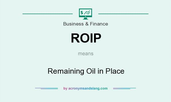 What does ROIP mean? It stands for Remaining Oil in Place