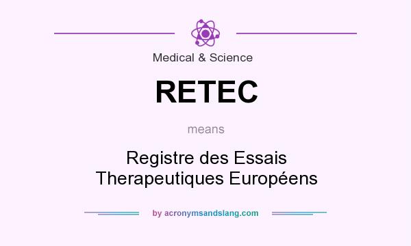 What does RETEC mean? It stands for Registre des Essais Therapeutiques Européens