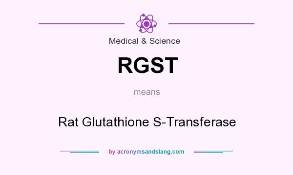 What does RGST mean? It stands for Rat Glutathione S-Transferase