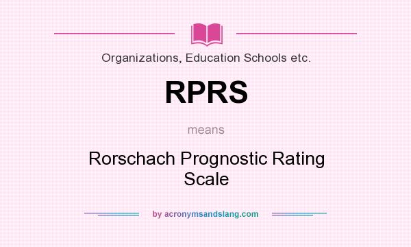 What does RPRS mean? It stands for Rorschach Prognostic Rating Scale