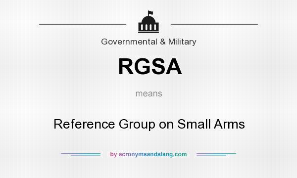 What does RGSA mean? It stands for Reference Group on Small Arms