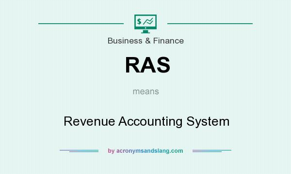 What does RAS mean? It stands for Revenue Accounting System