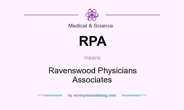What does RPA mean? It stands for Ravenswood Physicians Associates