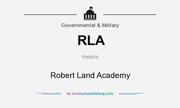 What does RLA mean? It stands for Robert Land Academy