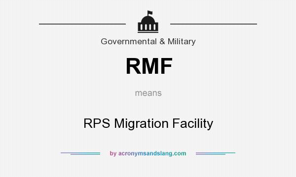 What does RMF mean? It stands for RPS Migration Facility