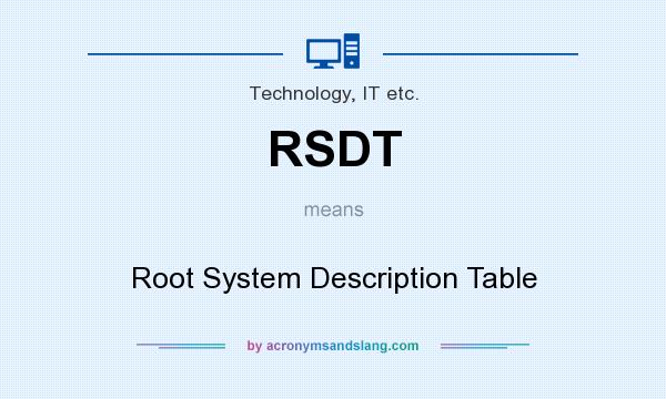 What does RSDT mean? It stands for Root System Description Table