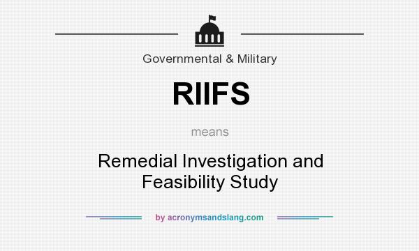 What does RIIFS mean? It stands for Remedial Investigation and Feasibility Study