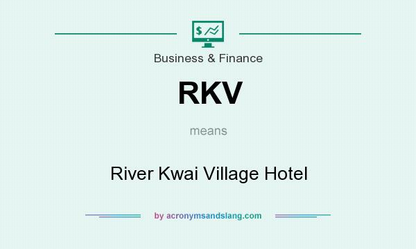 What does RKV mean? It stands for River Kwai Village Hotel