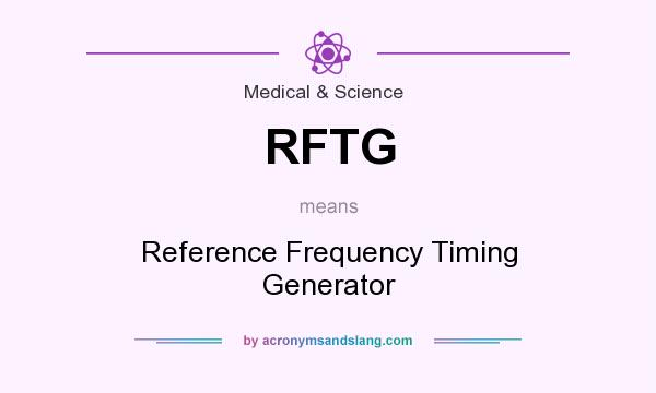 What does RFTG mean? It stands for Reference Frequency Timing Generator