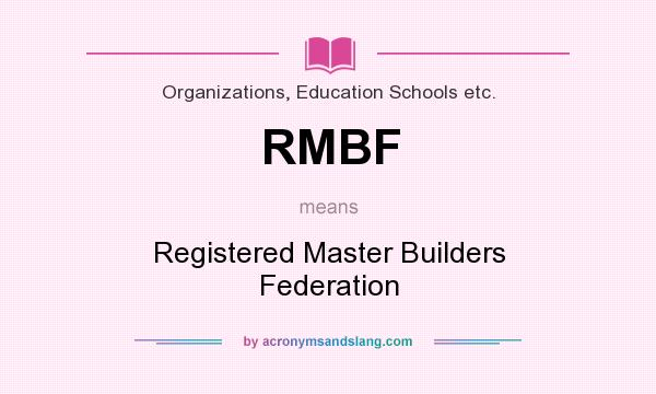 What does RMBF mean? It stands for Registered Master Builders Federation