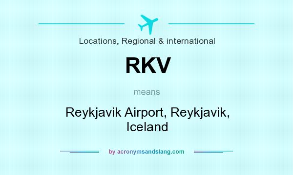 What does RKV mean? It stands for Reykjavik Airport, Reykjavik, Iceland