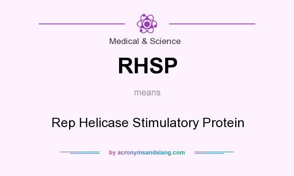 What does RHSP mean? It stands for Rep Helicase Stimulatory Protein