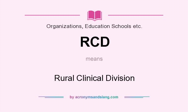 What does RCD mean? It stands for Rural Clinical Division