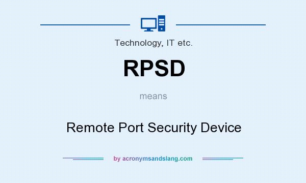 What does RPSD mean? It stands for Remote Port Security Device