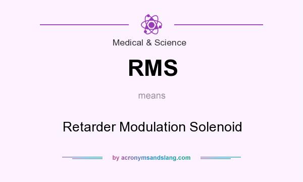 What does RMS mean? It stands for Retarder Modulation Solenoid