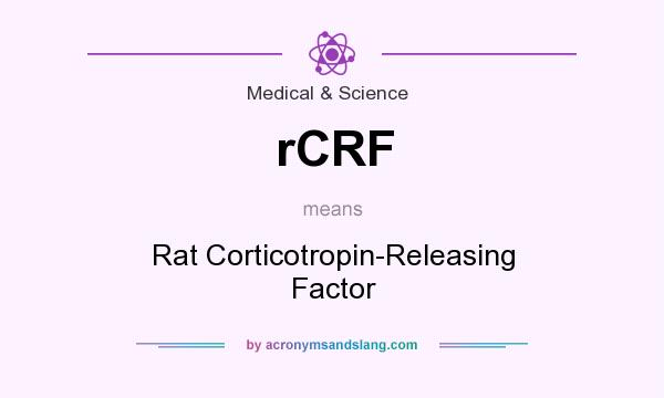 What does rCRF mean? It stands for Rat Corticotropin-Releasing Factor