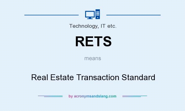 What does RETS mean? It stands for Real Estate Transaction Standard