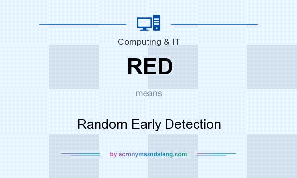 What does RED mean? It stands for Random Early Detection