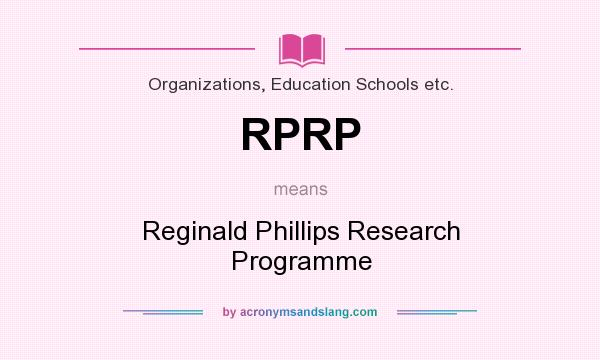 What does RPRP mean? It stands for Reginald Phillips Research Programme