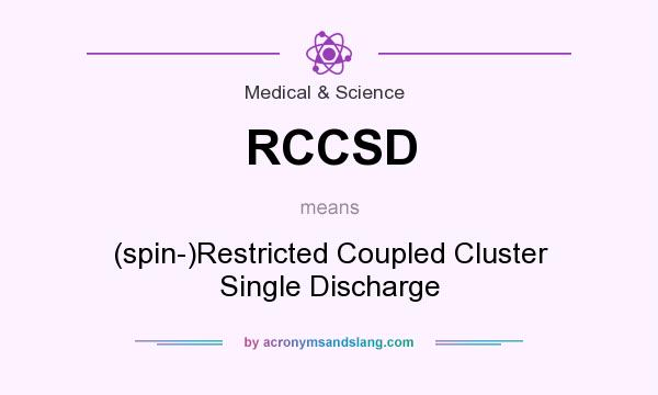 What does RCCSD mean? It stands for (spin-)Restricted Coupled Cluster Single Discharge
