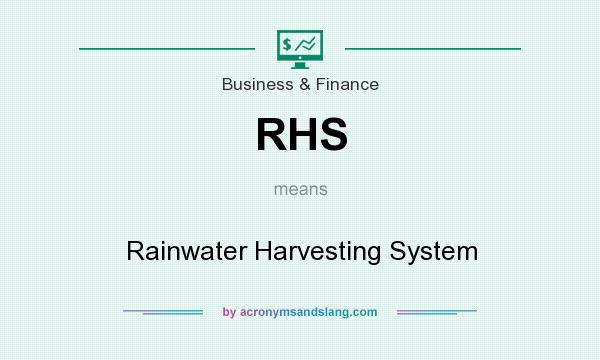 What does RHS mean? It stands for Rainwater Harvesting System