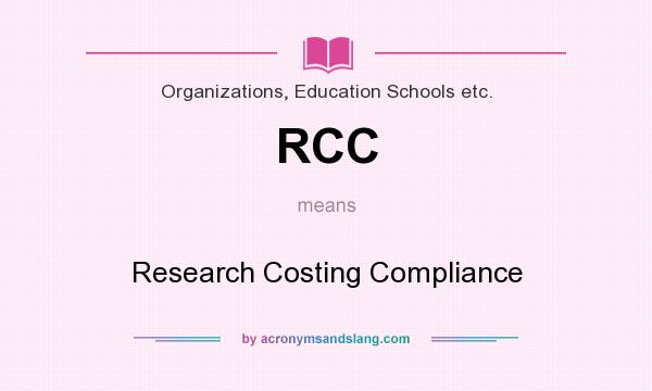 What does RCC mean? It stands for Research Costing Compliance