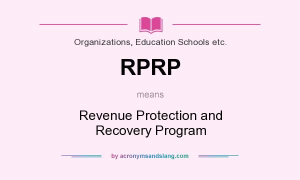 What does RPRP mean? It stands for Revenue Protection and Recovery Program