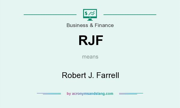 What does RJF mean? It stands for Robert J. Farrell