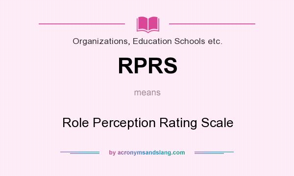 What does RPRS mean? It stands for Role Perception Rating Scale