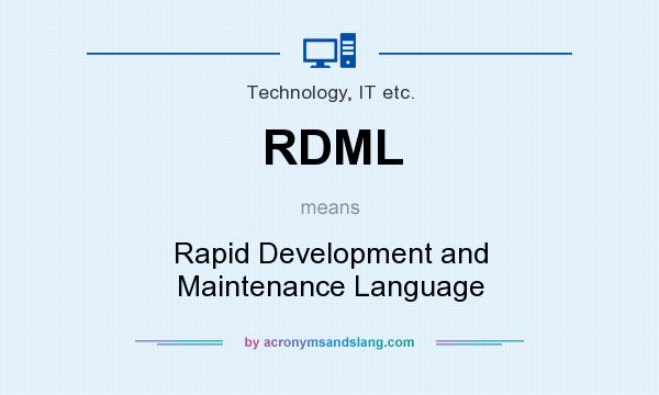 What does RDML mean? It stands for Rapid Development and Maintenance Language