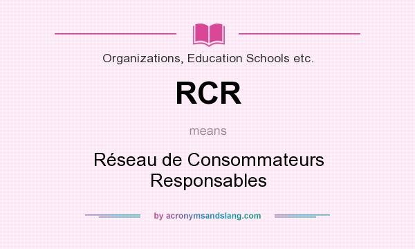 What does RCR mean? It stands for Réseau de Consommateurs Responsables