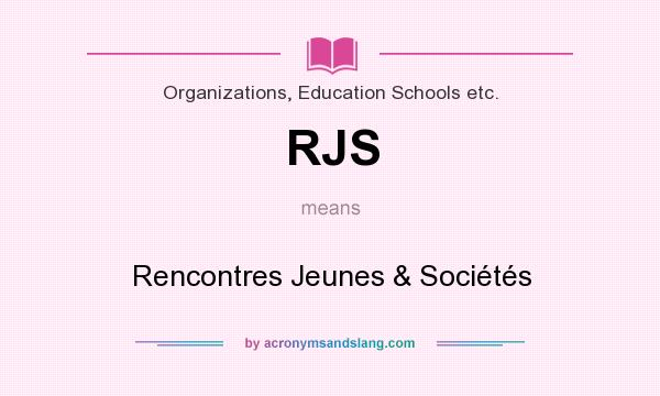 What does RJS mean? It stands for Rencontres Jeunes & Sociétés