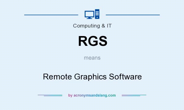 What does RGS mean? It stands for Remote Graphics Software