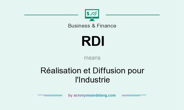 What does RDI mean? It stands for Réalisation et Diffusion pour l`Industrie