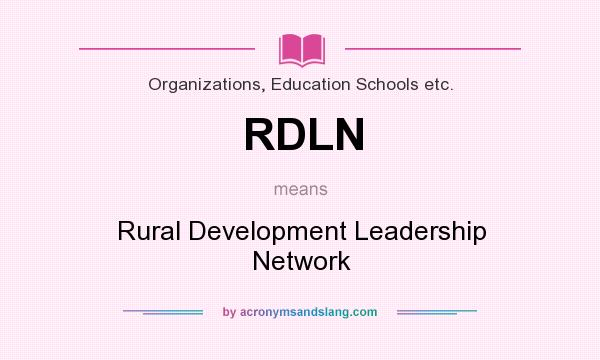 What does RDLN mean? It stands for Rural Development Leadership Network