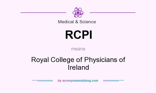 What does RCPI mean? It stands for Royal College of Physicians of Ireland