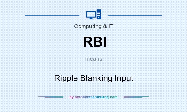 What does RBI mean? It stands for Ripple Blanking Input