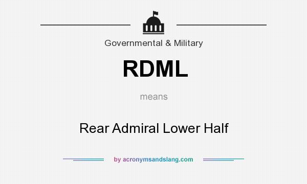 What does RDML mean? It stands for Rear Admiral Lower Half