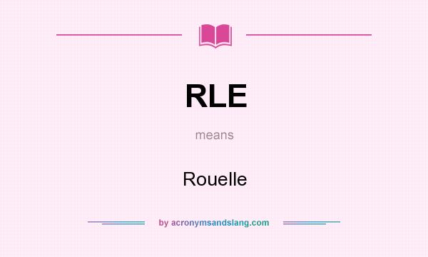 What does RLE mean? It stands for Rouelle