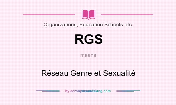 What does RGS mean? It stands for Réseau Genre et Sexualité