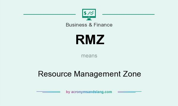 What does RMZ mean? It stands for Resource Management Zone