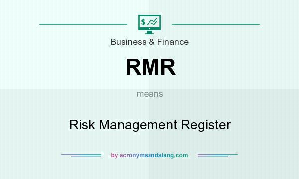 What does RMR mean? It stands for Risk Management Register