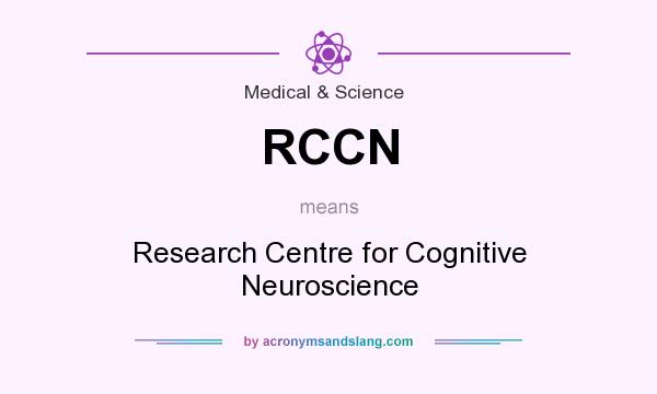 What does RCCN mean? It stands for Research Centre for Cognitive Neuroscience
