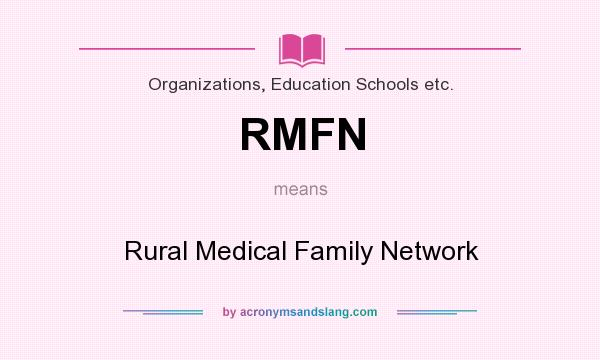 What does RMFN mean? It stands for Rural Medical Family Network
