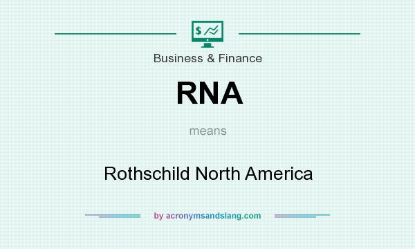 What does RNA mean? It stands for Rothschild North America
